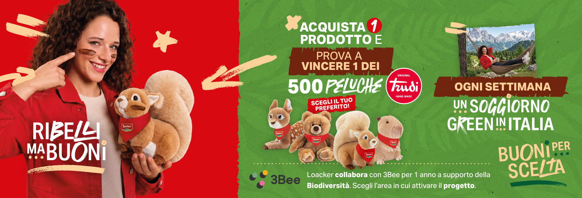Banner dell'iniziativa con la spiegazione della meccanica del concorso: Ribelli ma buoni! Loacker. Acquista 1 prodotto e prova a vincere 1 dei 500 peluche Trudi handmade. Ogni settimana un soggiorno green in Italia. Buoni per scelta